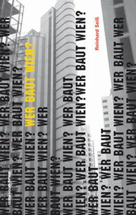 Seiß / Seiss |  Wer baut Wien? | Buch |  Sack Fachmedien
