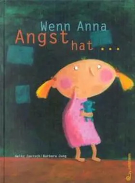 Janisch / Jung |  Wenn Anna Angst hat... | Buch |  Sack Fachmedien