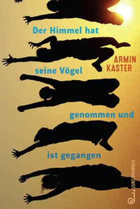 Kaster |  Der Himmel hat seine Vögel genommen und ist gegangen | Buch |  Sack Fachmedien