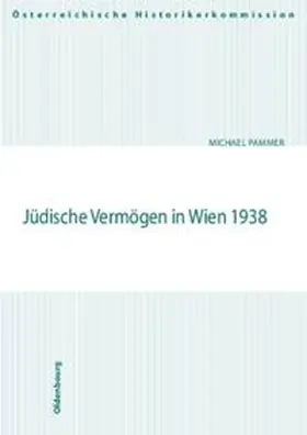 Pammer |  Jüdische Vermögen in Wien 1938 | Buch |  Sack Fachmedien