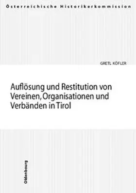 Köfler |  Auflösung und Restitution von Vereinen, Organisationen und Verbänden in Tirol | Buch |  Sack Fachmedien