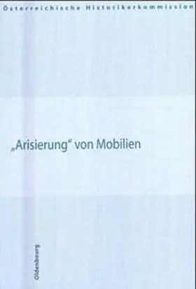 Anderl / Blaschitz / Loitfellner |  Arisierung von Mobilien | Buch |  Sack Fachmedien