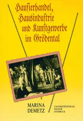 Demetz |  Hausierhandel, Hausindustrie und Kunstgewerbe im Grödental | Buch |  Sack Fachmedien