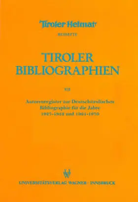 Neuhauser / Hofinger |  Autorenregister zur Deutschtirolischen Bibliographie für die Jahre 1927–1932 und 1961–1970 | Buch |  Sack Fachmedien