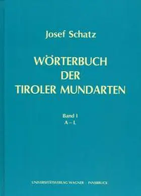 Schatz |  Wörterbuch der Tiroler Mundarten | Buch |  Sack Fachmedien