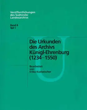 Kustatscher |  Die Urkunden des Archivs Künigl-Ehrenburg 1234-1550 | Buch |  Sack Fachmedien