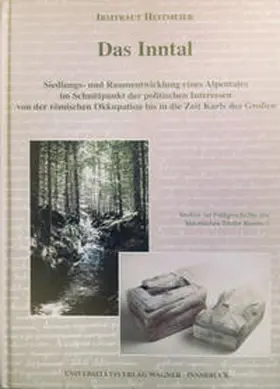 Heitmeier |  Das Inntal. Siedlungs- und Raumentwicklung eines Alpentales im Schnittpunkt der politischen Interessen von der römischen Okkupation bis in die Zeit Karls des Großen | Buch |  Sack Fachmedien