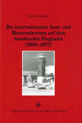Chraust |  Die internationalen Auto- und Motorradrennen auf dem Innsbrucker Flughafen (1958-1977) | Buch |  Sack Fachmedien