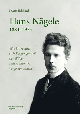 Holzknecht |  Hans Nägele. 1884–1973 | Buch |  Sack Fachmedien