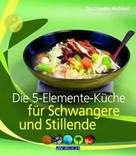 Nichterl |  Die 5-Elemente-Küche für Schwangere und Stillende | Buch |  Sack Fachmedien
