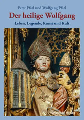 Pfarl |  Der heilige Wolfgang | Buch |  Sack Fachmedien