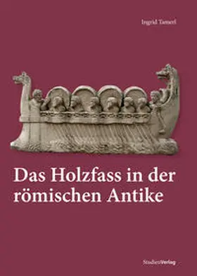 Tamerl |  Das Holzfass in der römischen Antike | Buch |  Sack Fachmedien