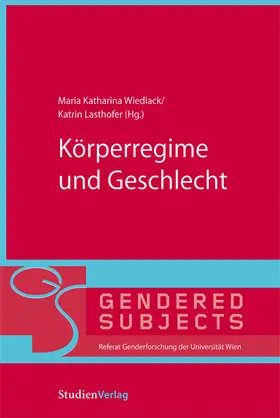 Wiedlack / Lasthofer |  Körperregime und Geschlecht | Buch |  Sack Fachmedien