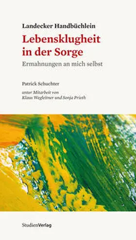 Schuchter |  Landecker Handbüchlein - Lebensklugheit in der Sorge | Buch |  Sack Fachmedien