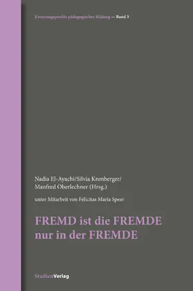 El-Ayachi / Kronberger / Oberlechner |  FREMD ist die FREMDE nur in der FREMDE | Buch |  Sack Fachmedien