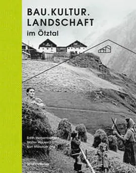 Hessenberger / Wiesauer / Hauser |  Bau.Kultur.Landschaft im Ötztal | Buch |  Sack Fachmedien
