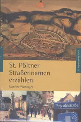 Wieninger |  St. Pöltner Straßennamen erzählen | Buch |  Sack Fachmedien