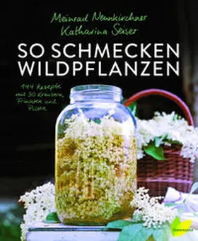 Neunkirchner / Seiser |  So schmecken Wildpflanzen | Buch |  Sack Fachmedien