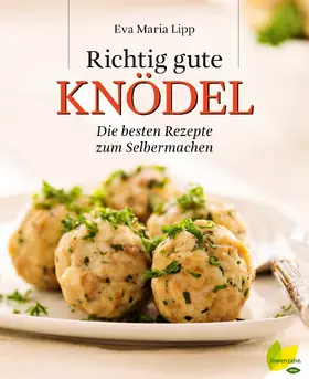 Lipp |  Richtig gute Knödel | eBook | Sack Fachmedien