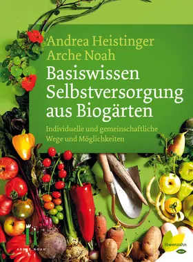 Heistinger / Noah |  Basiswissen Selbstversorgung aus Biogärten | eBook | Sack Fachmedien