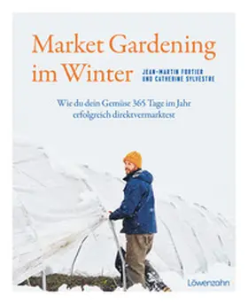 Fortier / Sylvestre |  Market Gardening im Winter | Buch |  Sack Fachmedien