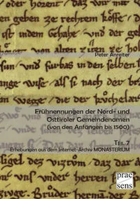 Anreiter |  Frühnennungen der Nord- und Osttiroler Gemeindenamen. Von den Anfängen bis 1500 / Frühnennungen der Nord- und Osttiroler Gemeindenamen (von den Anfängen bis 1500) | Buch |  Sack Fachmedien