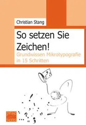 Stang |  So setzen Sie Zeichen! | Buch |  Sack Fachmedien
