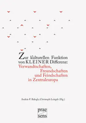 Balogh / Leitgeb |  Zur kulturellen Funktion von kleiner Differenz: Verwandtschaften, Freundschaften und Feindschaften in Zentraleuropa | Buch |  Sack Fachmedien
