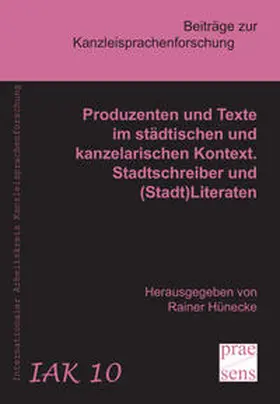 Hünecke |  Produzenten und Texte im städtischen und kanzelarischen Kontext. Stadtschreiber und (Stadt)Literaten | Buch |  Sack Fachmedien
