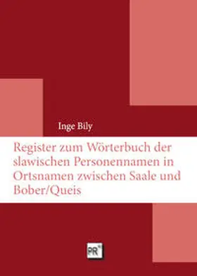 Bily |  Register zum Wörterbuch der slawischen Personennamen in Ortsnamen zwischen Saale und Bober/Queis | Buch |  Sack Fachmedien