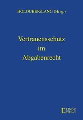 Holoubek / Lang |  Vertrauensschutz im Abgabenrecht | Buch |  Sack Fachmedien