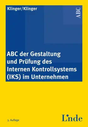 Klinger |  ABC der Gestaltung und Prüfung des Internen Kontrollsystems (IKS) im Unternehmen | Buch |  Sack Fachmedien