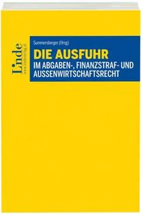 Summersberger |  Die Ausfuhr im Abgaben-, Finanzstraf- und Außenwirtschaftsrecht | Buch |  Sack Fachmedien