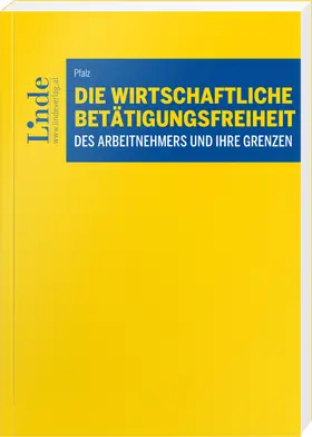 Pfalz |  Die wirtschaftliche Betätigungsfreiheit des Arbeitnehmers und ihre Grenzen | Buch |  Sack Fachmedien