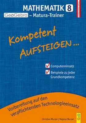 Wurzer | Kompetent Aufsteigen Mathematik 8 - GeoGebra Matura-Trainer | Buch | 978-3-7074-2138-5 | sack.de