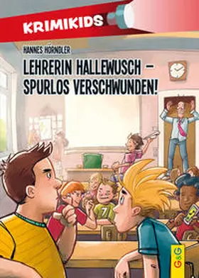 Hörndler |  KrimiKids – Lehrerin Hallewusch – spurlos verschwunden! | Buch |  Sack Fachmedien