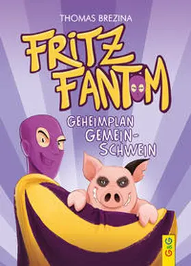 Brezina |  Fritz Fantom – Geheimplan Gemein-Schwein | Buch |  Sack Fachmedien