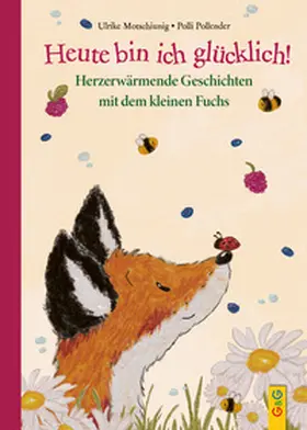 Motschiunig | Heute bin ich glücklich! Herzerwärmende Geschichten mit dem kleinen Fuchs | Buch | 978-3-7074-2610-6 | sack.de