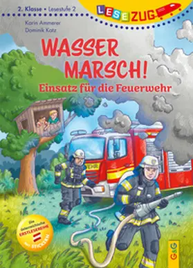 Ammerer |  LESEZUG/2. Klasse - Lesestufe 2: Wasser marsch! Einsatz für die Feuerwehr | Buch |  Sack Fachmedien