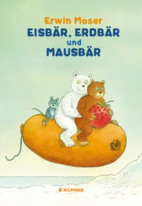 Moser | Eisbär, Erdbär und Mausbär | Buch | 978-3-7074-5185-6 | www2.sack.de