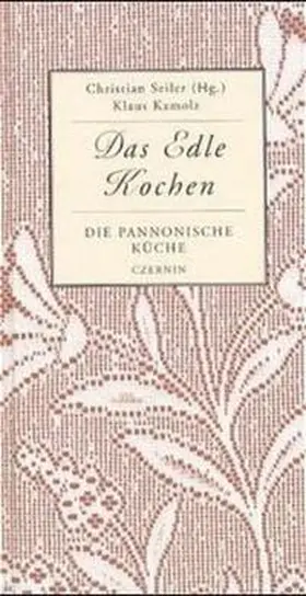 Kamolz / Seiler |  Die pannonische Küche | Buch |  Sack Fachmedien