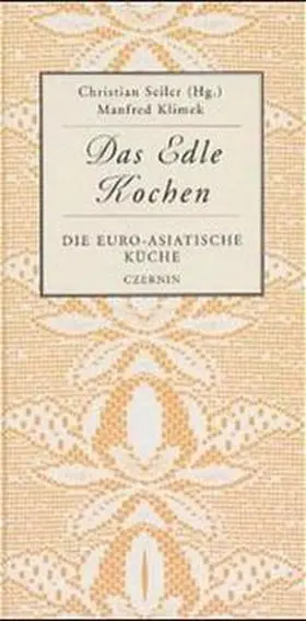 Klimek / Seiler |  Die euro-asiatische Küche | Buch |  Sack Fachmedien