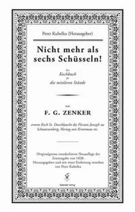 Zenker / Kubelka |  Nicht mehr als sechs Schüsseln! | Buch |  Sack Fachmedien