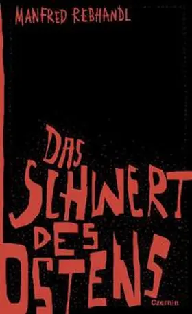 Rebhandl | Das Schwert des Ostens | Buch | 978-3-7076-0403-0 | www2.sack.de