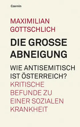 Gottschlich |  Die grosse Abneigung. Wie antisemitisch ist Oesterreich? | Buch |  Sack Fachmedien