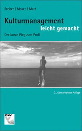 Steirer / Moser / Matt |  Kulturmanagement leicht gemacht | Buch |  Sack Fachmedien