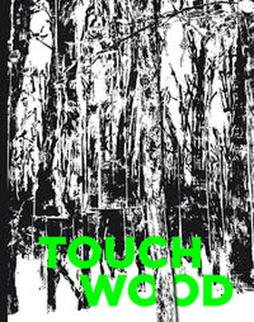 Museum Moderner Kunst Kärnten / MMKK / Stadtgalerie Klagenfurt / Stadlober |  TOUCH WOOD | Buch |  Sack Fachmedien
