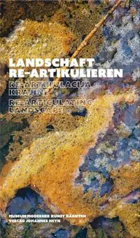 Wetzlinger-Grundnig / Wetzlinger-Grundnig / MMKK / Braun |  Landschaft re-artikulieren / Re-artikulacija krajine / Re-articulating landscape | Buch |  Sack Fachmedien