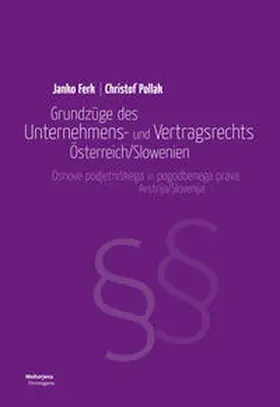 Ferk / Pollak |  Grundzüge des Unternehmens- und Vertragsrechts Österreich/Slowenien | Buch |  Sack Fachmedien