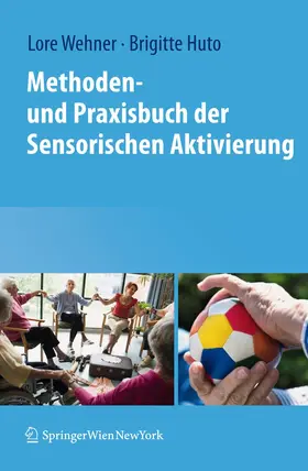 Wehner / Huto |  Methoden- und Praxisbuch der Sensorischen Aktivierung | Buch |  Sack Fachmedien